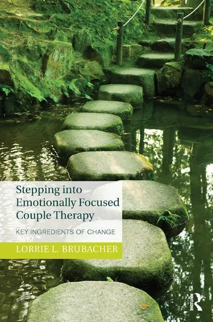 Stepping Into Emotionally Focused Couple Therapy: Key Ingredients of Change - Paperback