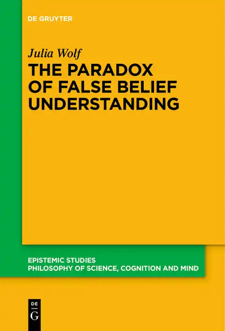The Paradox of False Belief Understanding: The Role of Cognitive and Situational Factors for the Development of Social Cognition - Paperback