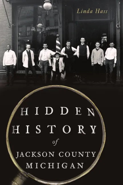Hidden History of Jackson County, Michigan - Paperback