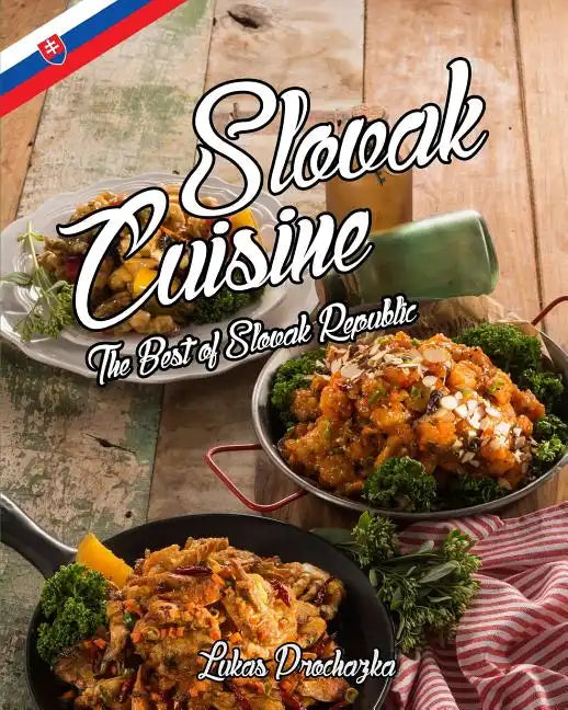 Slovak Cuisine: The Best of Slovak Republic - Paperback