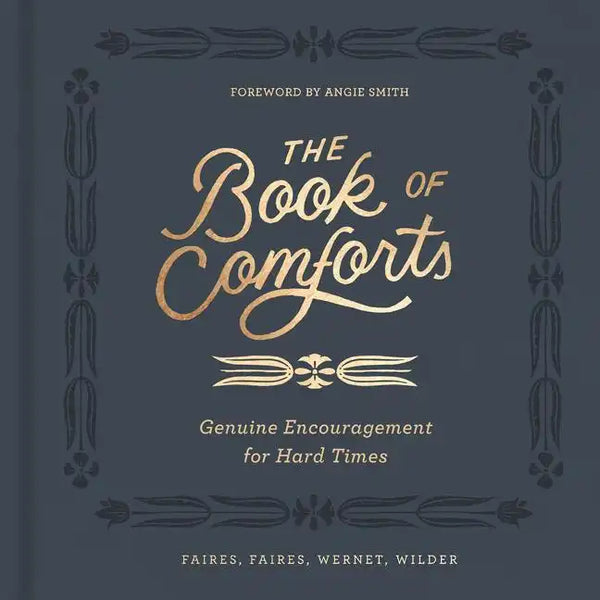 The Book of Comforts: Genuine Encouragement for Hard Times - Hardcover