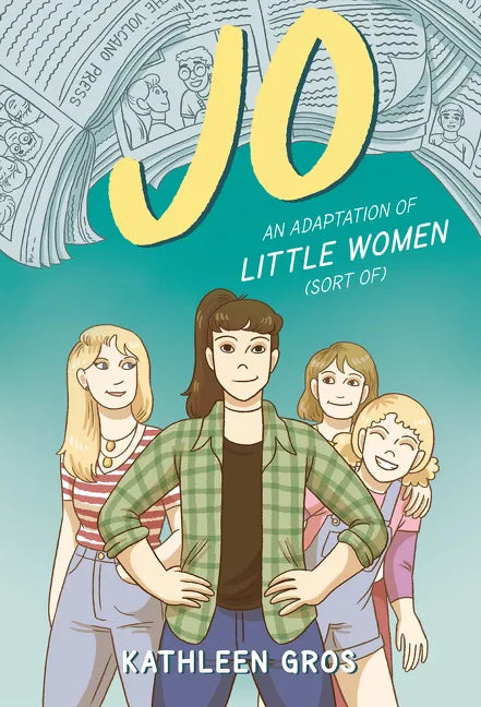 Jo: An Adaptation of Little Women (Sort Of) - Hardcover