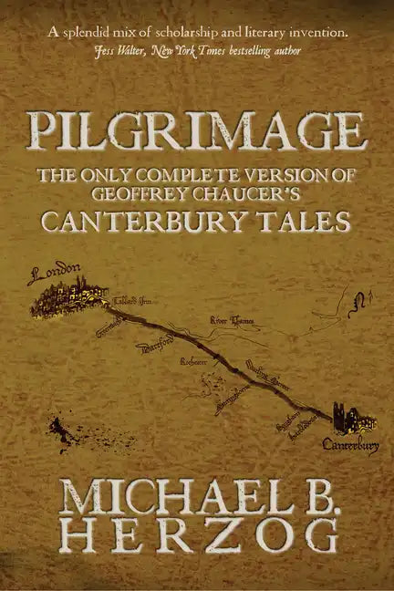 Pilgrimage: The Only Complete Version of Geoffrey Chaucer's Canterbury Tales - Hardcover