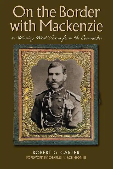 On the Border with Mackenzie; Or, Winning West Texas from the Comanches: Volume 23 - Paperback