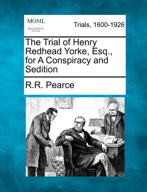 The Trial of Henry Redhead Yorke, Esq., for a Conspiracy and Sedition - Paperback