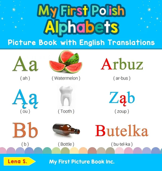 My First Polish Alphabets Picture Book with English Translations: Bilingual Early Learning & Easy Teaching Polish Books for Kids - Hardcover