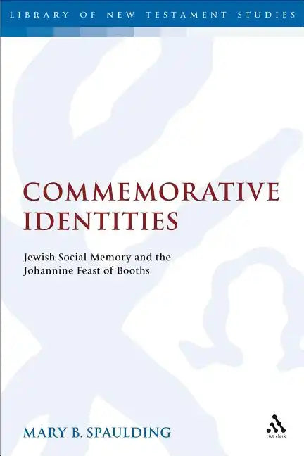 Commemorative Identities: Jewish Social Memory and the Johannine Feast of Booths - Paperback