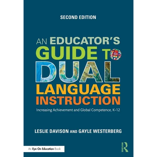 An Educator's Guide to Dual Language Instruction: Increasing Achievement and Global Competence, K-12 - Paperback