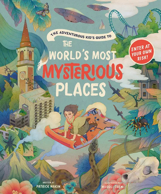 The Adventurous Kid's Guide to the World's Most Mysterious Places - Hardcover