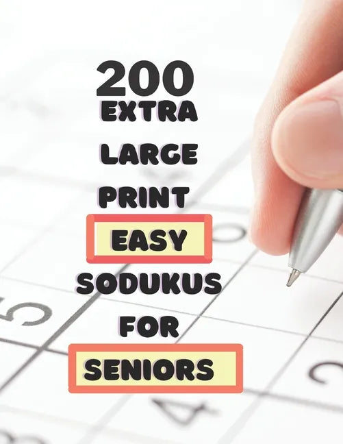 200 Extra Large Print Easy Sudokus for Seniors: 9 X9 puzzles with solutions - for men, women, seniors, adults - Cut memory loss -one large puzzle per - Paperback