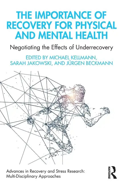 The Importance of Recovery for Physical and Mental Health: Negotiating the Effects of Underrecovery - Paperback
