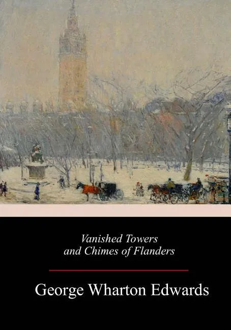 Vanished Towers and Chimes of Flanders - Paperback