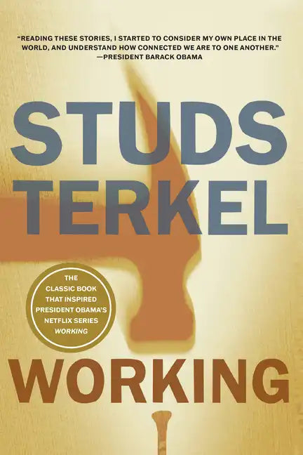 Working: People Talk about What They Do All Day and How They Feel about What They Do - Paperback