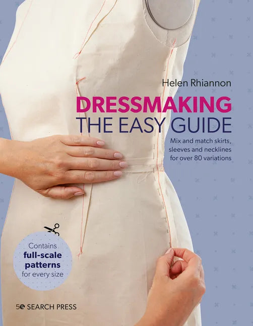 Dressmaking: The Easy Guide: Mix and Match Skirts, Sleeves and Necklines for Over 80 Stylish Variations - Paperback