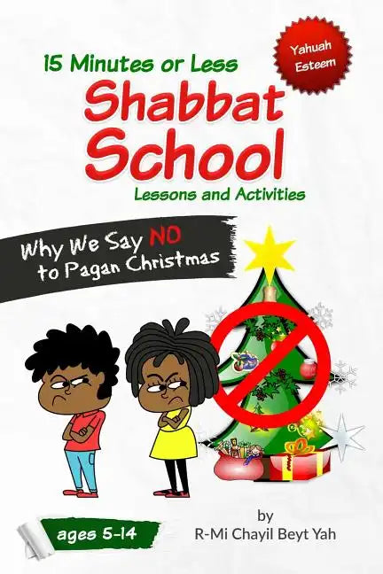 Shabbat School: Why We Say NO to Pagan Christmas: 15 Minutes or Less Lessons and Activities - Paperback