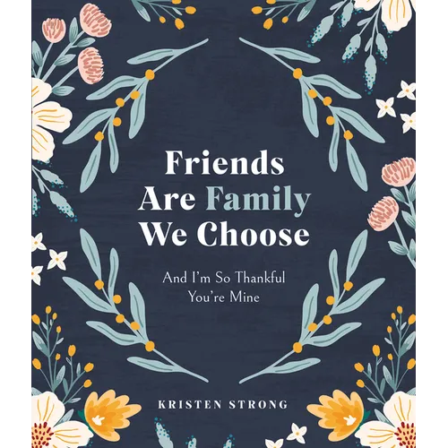 Friends Are Family We Choose: And I'm So Thankful You're Mine - Hardcover