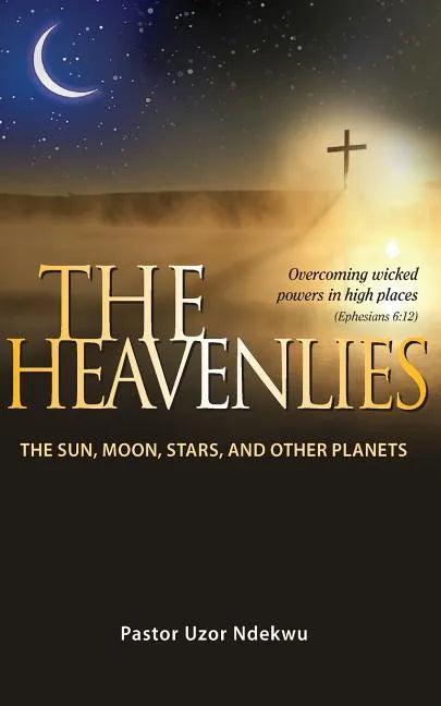 The Heavenlies: The Sun, Moon, Stars and other Planets - Paperback