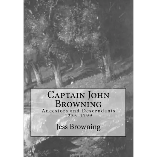 Captain John Browning: Ancestors and Descendants 1255-1799 - Paperback