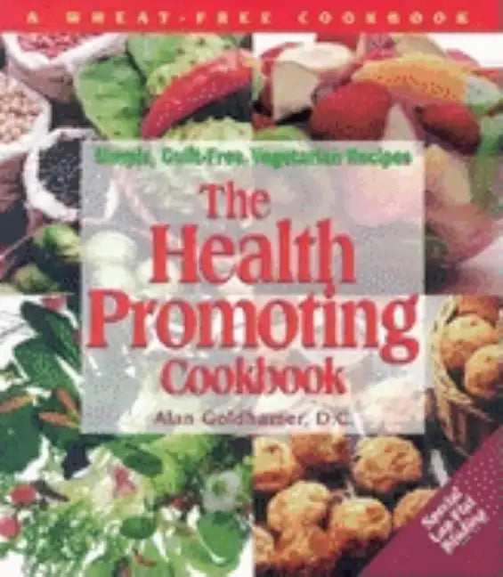 The Health-Promoting Cookbook: Simple, Guilt-Free, Vegetarian Recipes - Paperback
