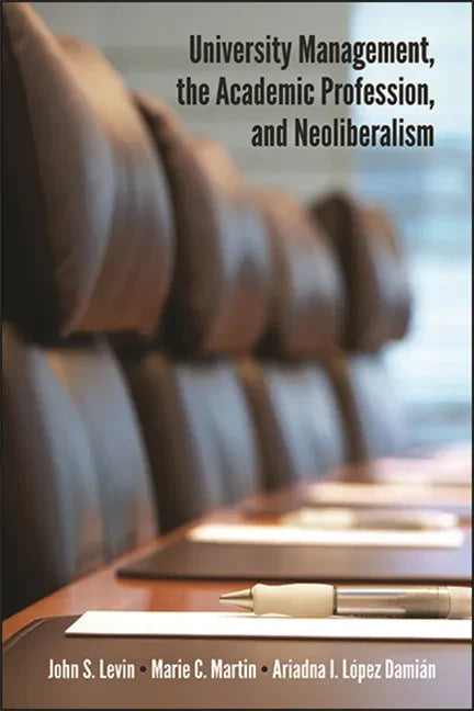 University Management, the Academic Profession, and Neoliberalism - Paperback