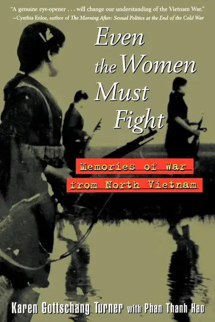 Even the Women Must Fight: Memories of War from North Vietnam - Paperback