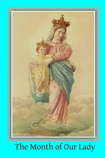 The Month of Our Lady: Under the Patronage of Our Lady of Victory - Paperback