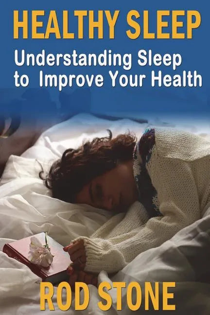 Healthy Sleep: Understanding Sleep to Improve Your Health - Paperback