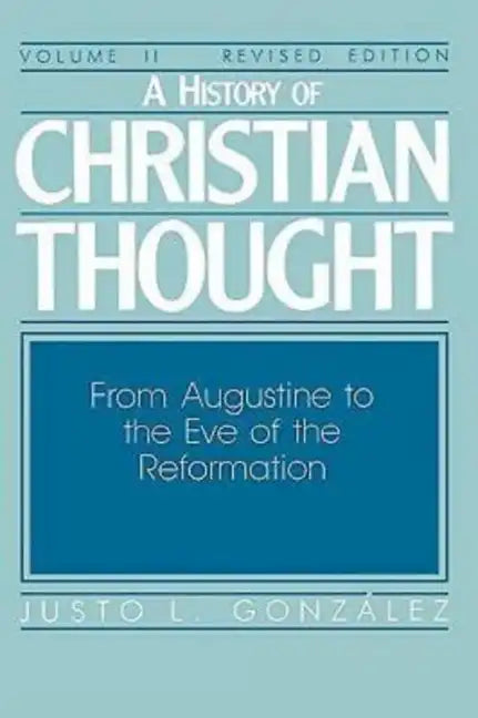 A History of Christian Thought Volume II: From Augustine to the Eve of the Reformation - Paperback