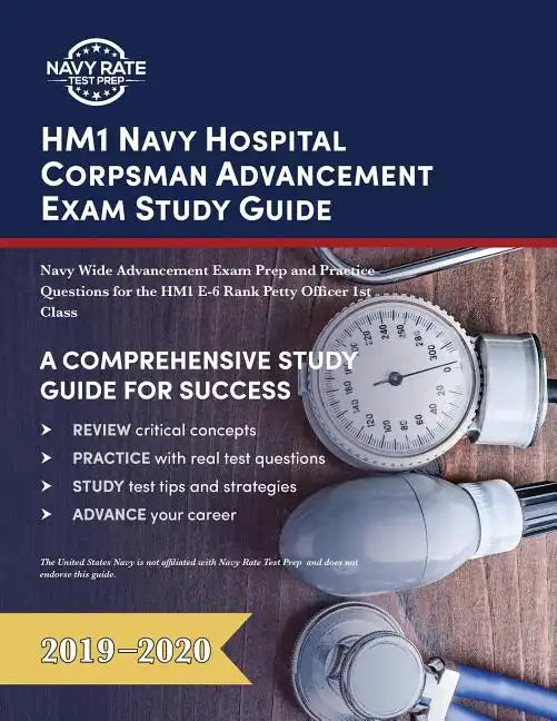 HM1 Navy Hospital Corpsman Advancement Exam Study Guide: Navy Wide Advancement Exam Prep and Practice Questions for the HM1 E-6 Rank Petty Officer 1st - Paperback