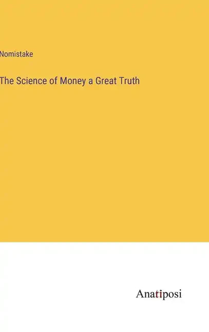 The Science of Money a Great Truth - Hardcover