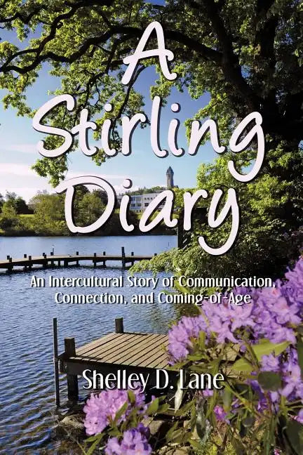 A Stirling Diary: An Intercultural Story of Communication, Connection, and Coming-Of-Age - Paperback