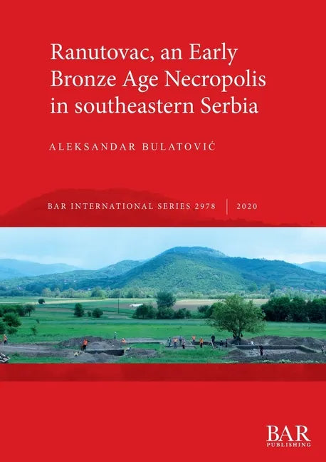 Ranutovac, an Early Bronze Age Necropolis in southeastern Serbia - Paperback