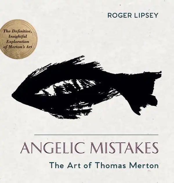 Angelic Mistakes: The Art of Thomas Merton - Hardcover