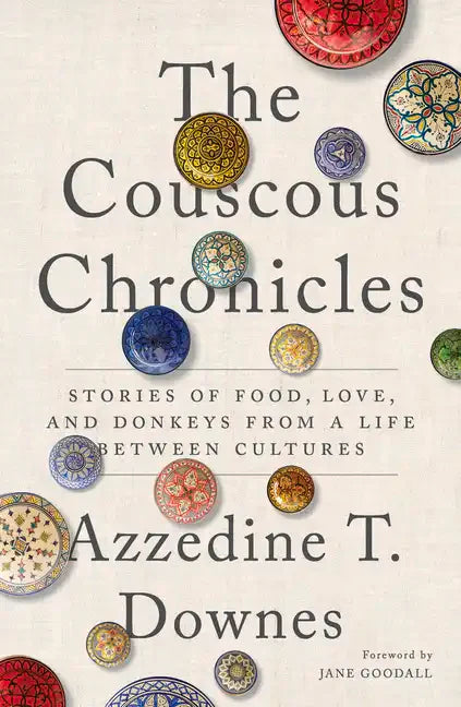 The Couscous Chronicles: Stories of Food, Love, and Donkeys from a Life Between Cultures - Paperback