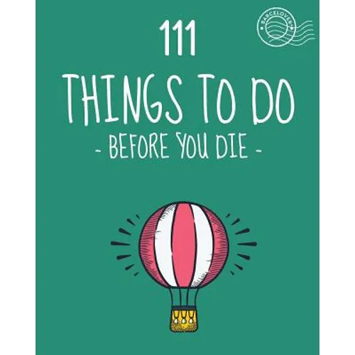 111 Things to do before you die. Bucket list. List of ideas to do. Barcelover: Barcelover - Paperback