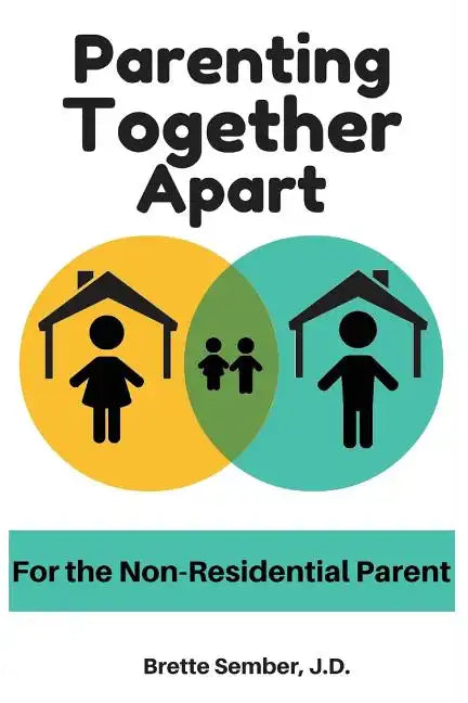 Parenting Together Apart: For the Nonresidential Parent - Paperback
