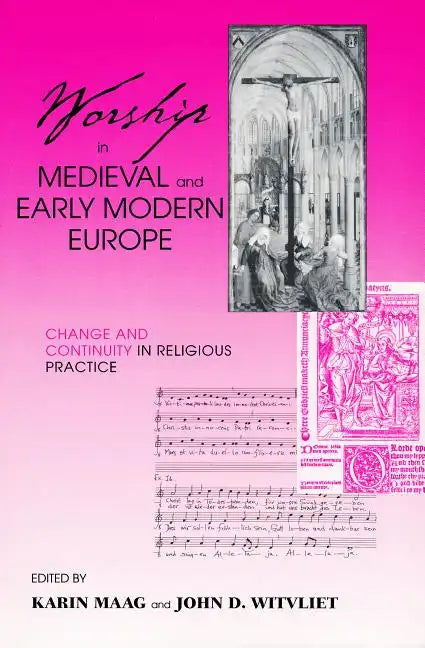 Worship in Medieval and Early Modern Europe: Change and Continuity in Religious Practice - Paperback