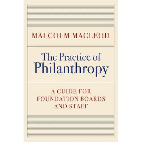 The Practice of Philanthropy: A Guide for Foundation Boards and Staff - Hardcover