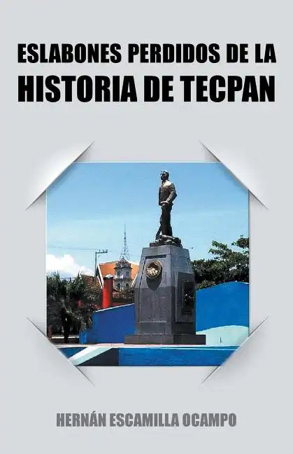 Eslabones Perdidos de La Historia de Tecpan - Paperback