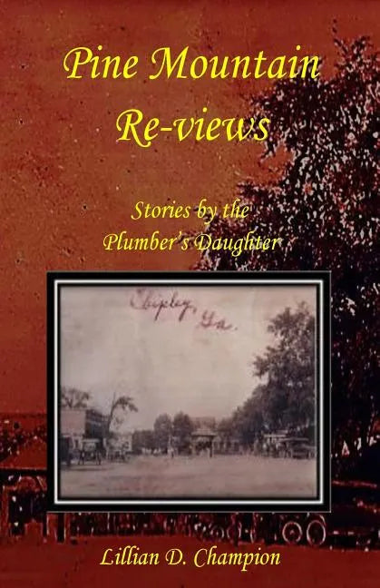 Pine Mountain Re-views: Stories by the Plumber's Daughter - Paperback