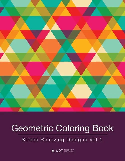 Geometric Coloring Book: Stress Relieving Designs Vol 1 - Paperback