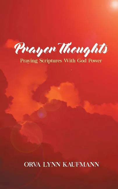 Prayer Thoughts: Praying Scriptures With God Power - Paperback