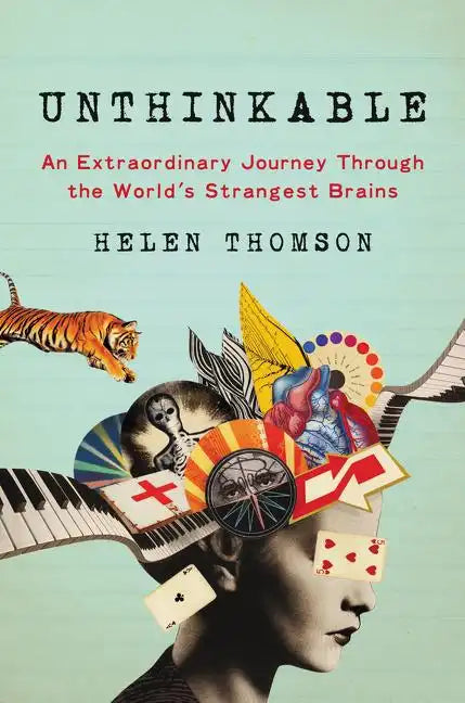 Unthinkable: An Extraordinary Journey Through the World's Strangest Brains - Hardcover
