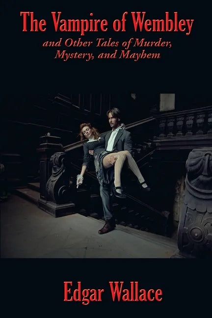 The Vampire of Wembley: And Other Tales of Murder, Mystery, and Mayhem - Paperback