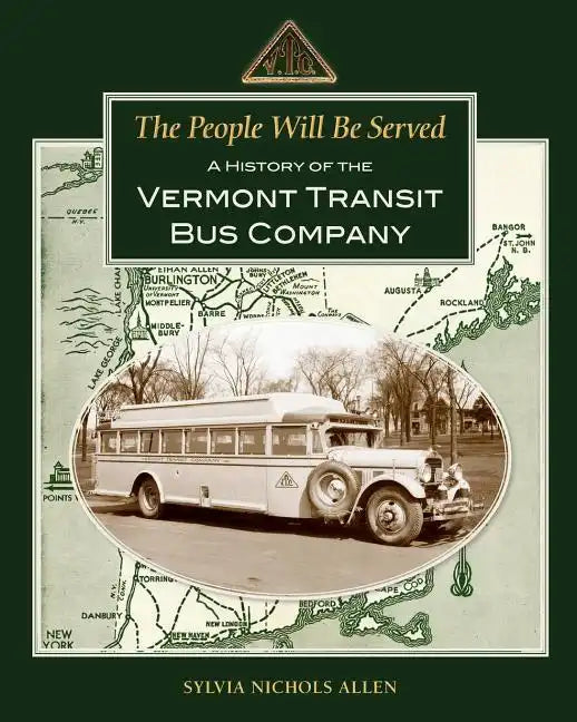 The People Will Be Served: A History of the Vermont Transit Bus Company - Paperback