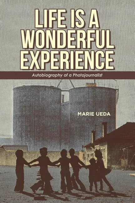 Life Is a Wonderful Experience: Autobiography of a Photojournalist - Paperback
