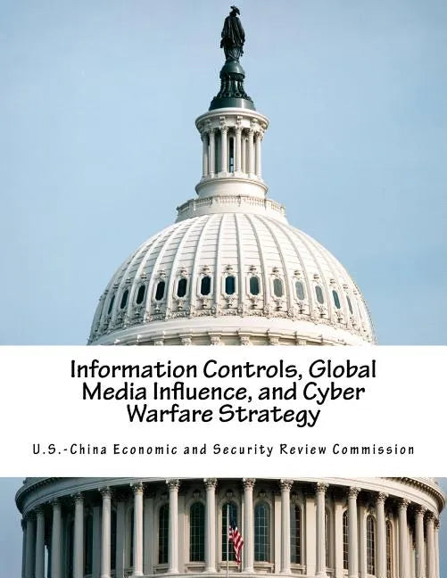 Information Controls, Global Media Influence, and Cyber Warfare Strategy - Paperback