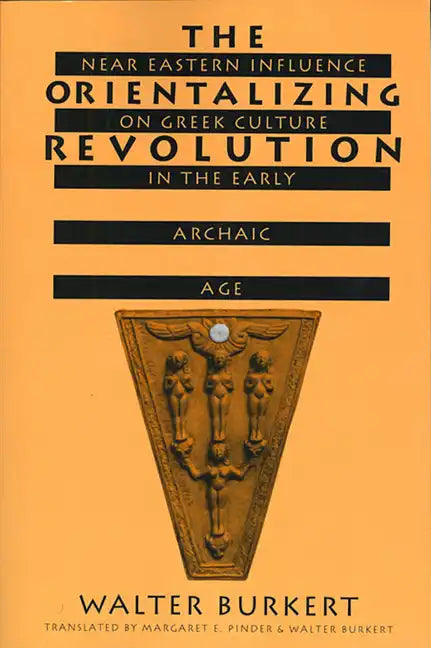 The Orientalizing Revolution: Near Eastern Influence on Greek Culture in the Early Archaic Age - Paperback