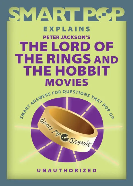 Smart Pop Explains Peter Jackson's the Lord of the Rings and the Hobbit Movies - Paperback
