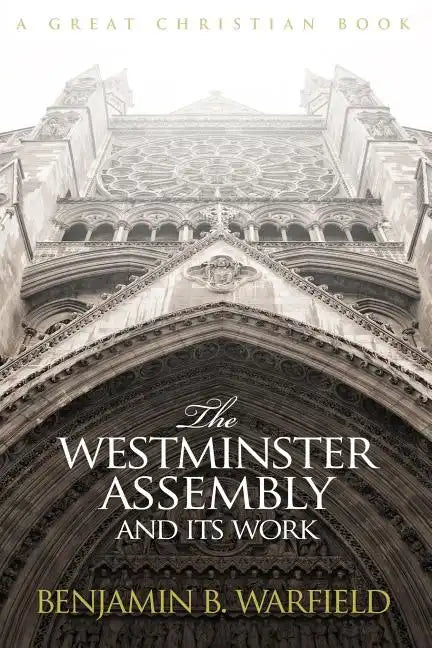 The Westminster Assembly and Its Work - Paperback